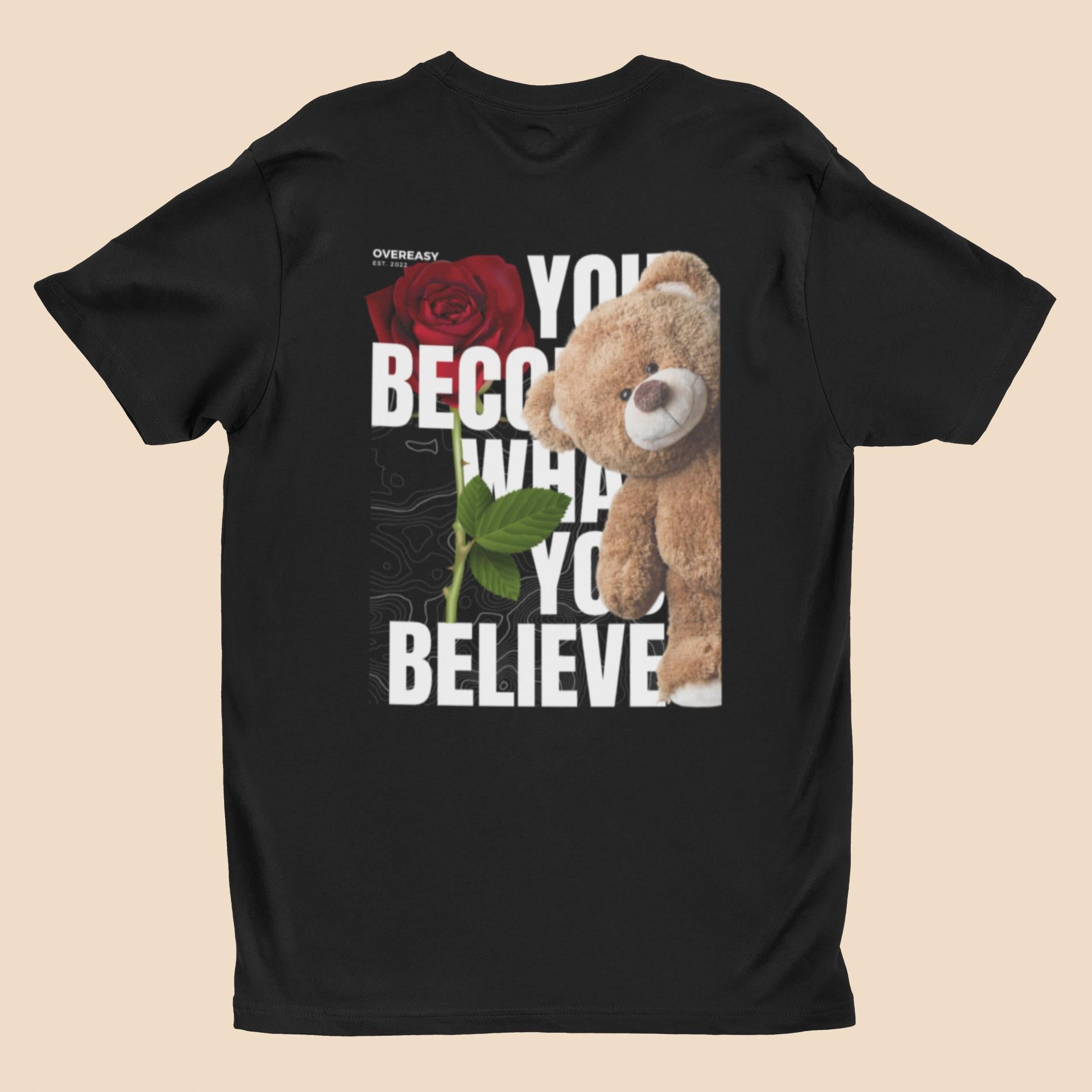 You Become What You Believe Bear T-Shirt