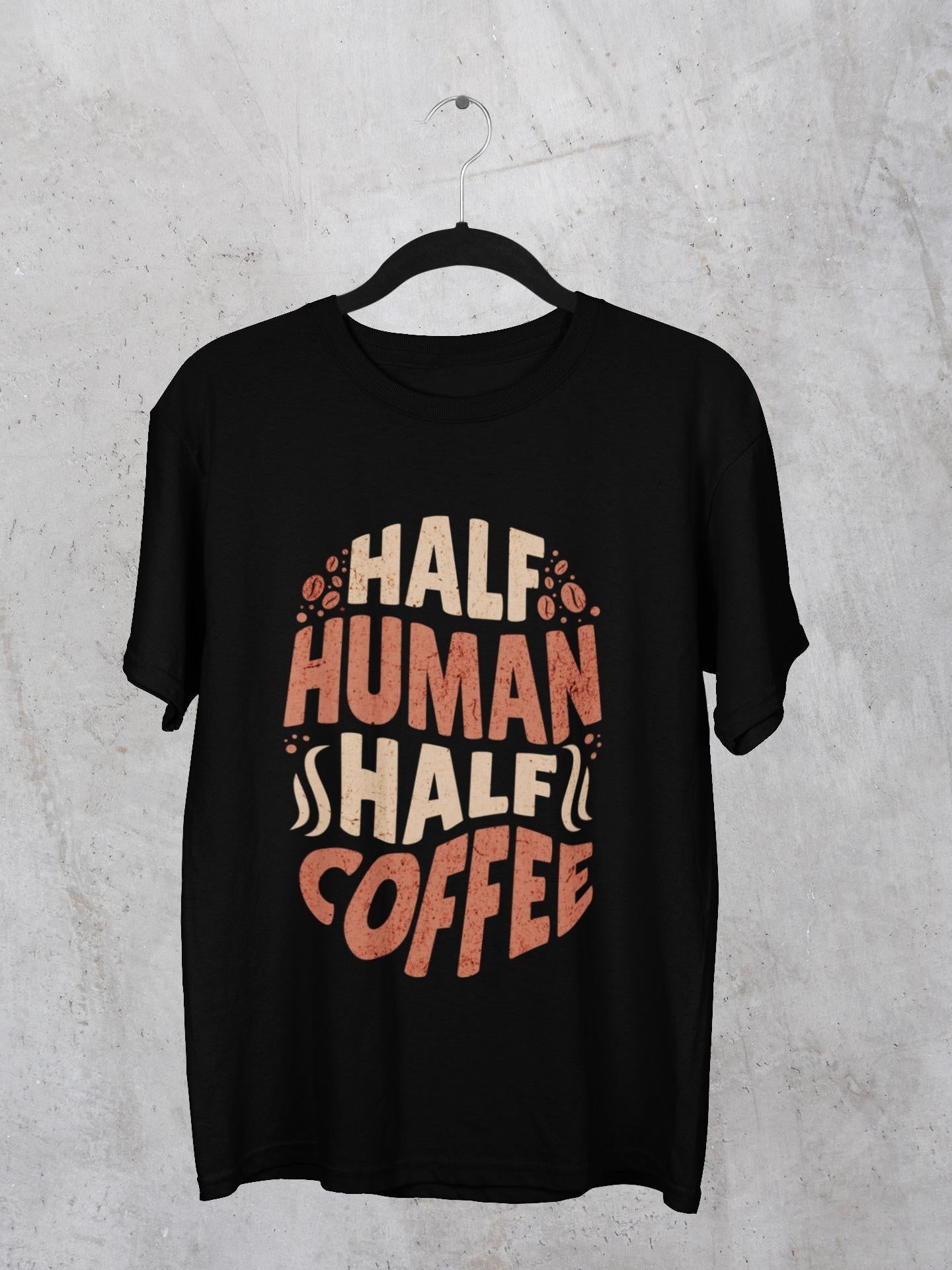 Half Human Half Coffee  T-Shirt
