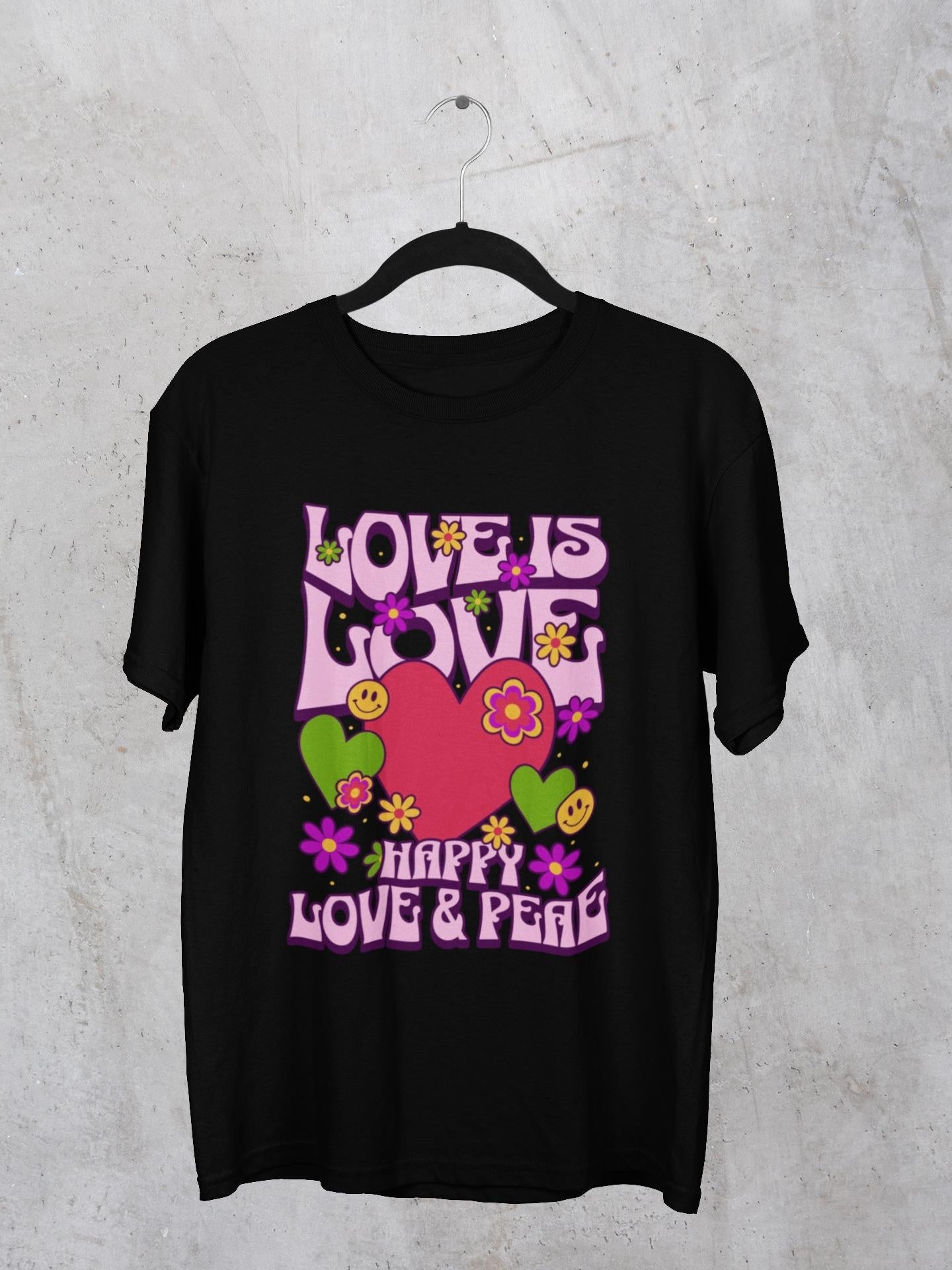 Love is Love, Happy Love & Peace T-Shirt