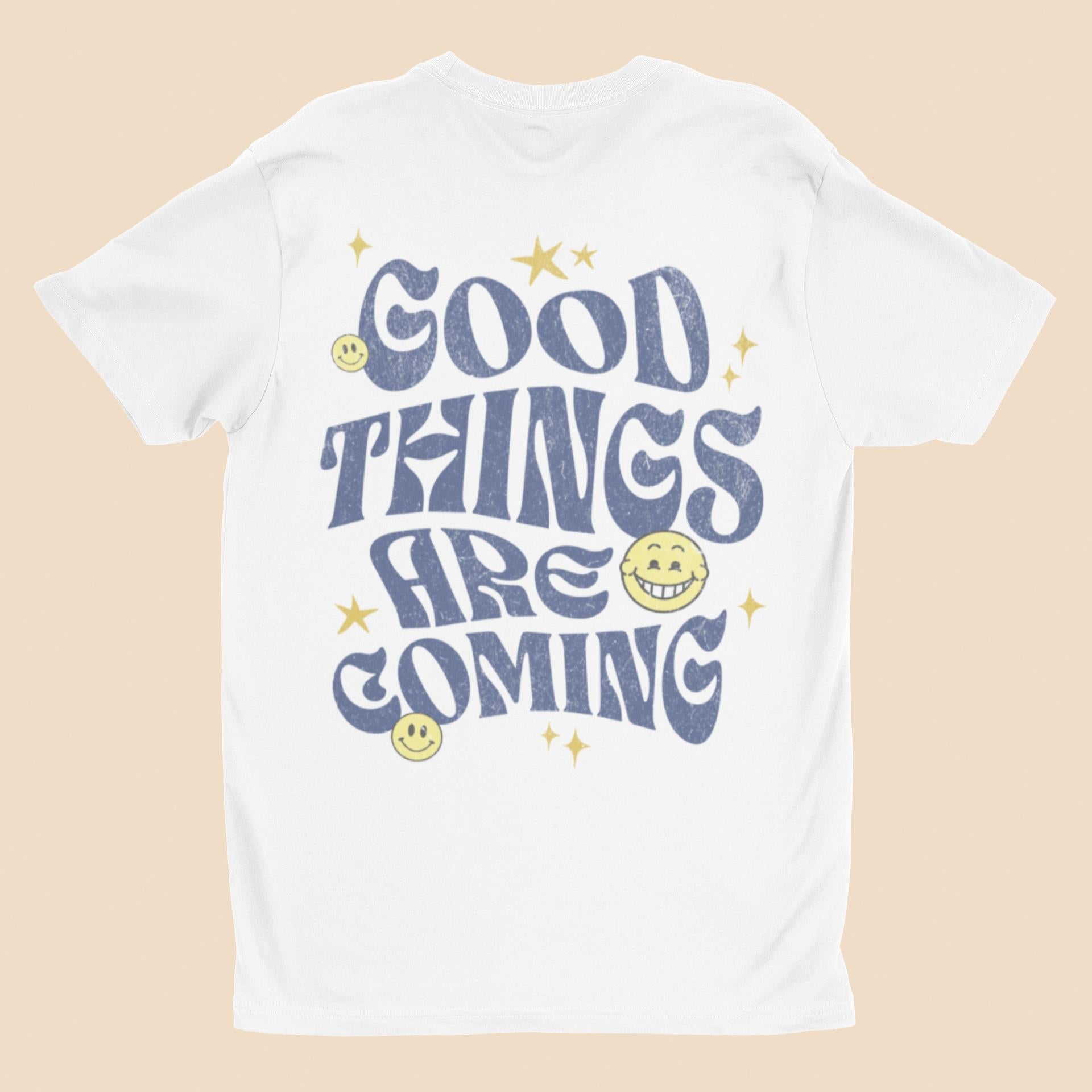 Good Things Are Coming T-Shirt